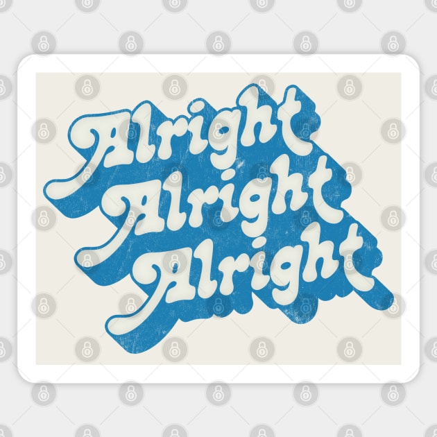 Alright Alright Alright - Dazed & Confused Movie Quote Sticker by DankFutura